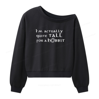 Pagewings I'm Actually Quite Tall Women Off Shoulder Sweatshirt