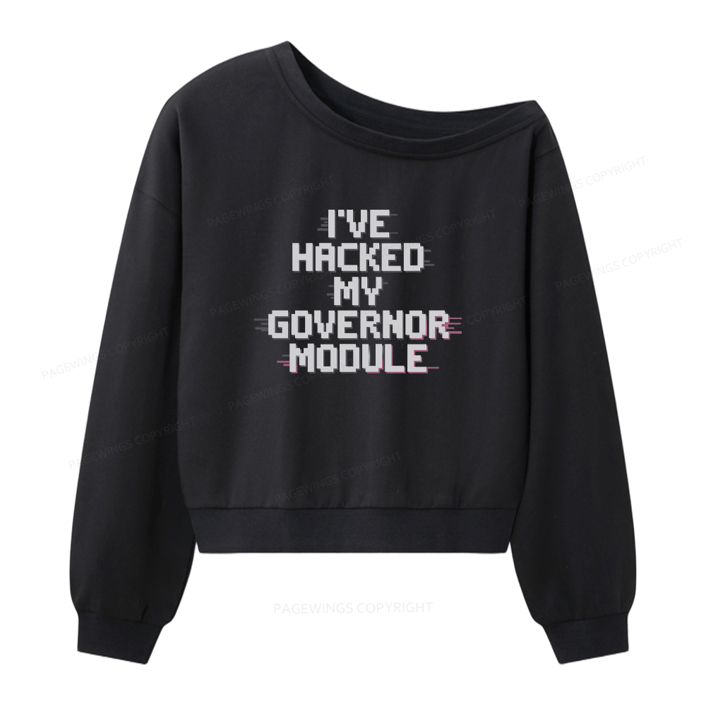 Pagewings I've Hacked My Governor Module Women Off Shoulder Sweatshirt