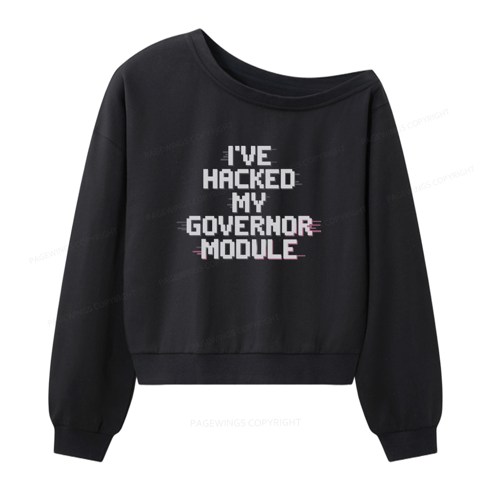 Pagewings I've Hacked My Governor Module Women Off Shoulder Sweatshirt