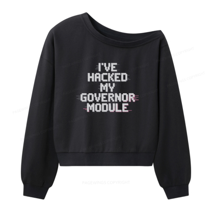 Pagewings I've Hacked My Governor Module Women Off Shoulder Sweatshirt