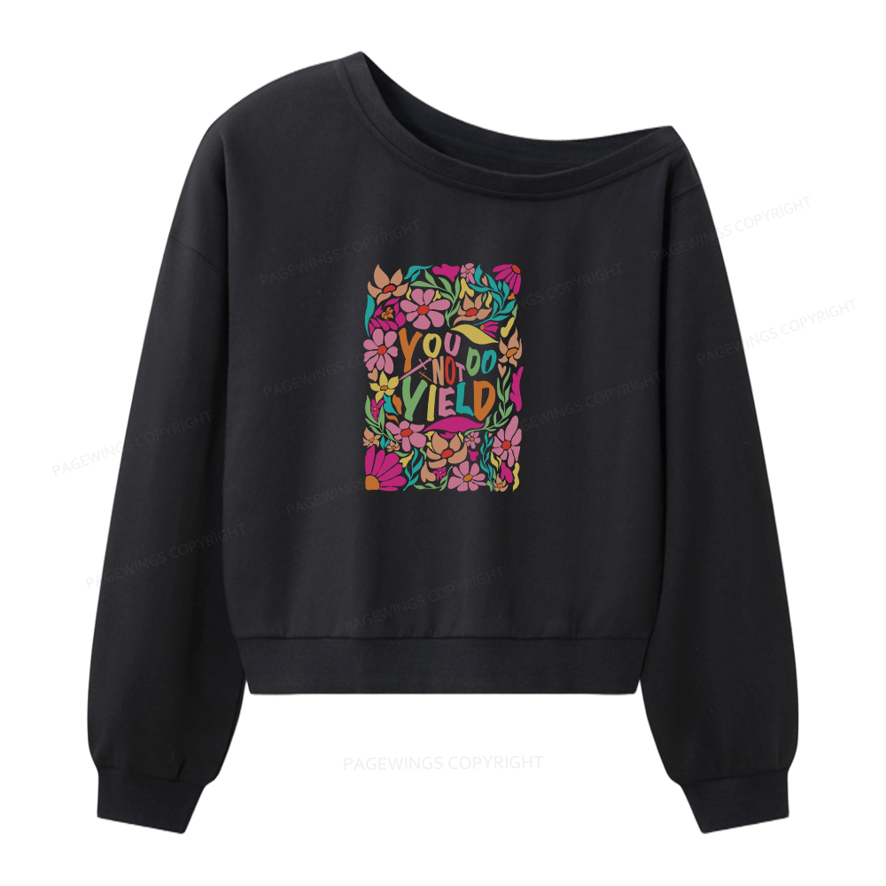 Pagewings You Do Not Yield Women Off Shoulder Sweatshirt