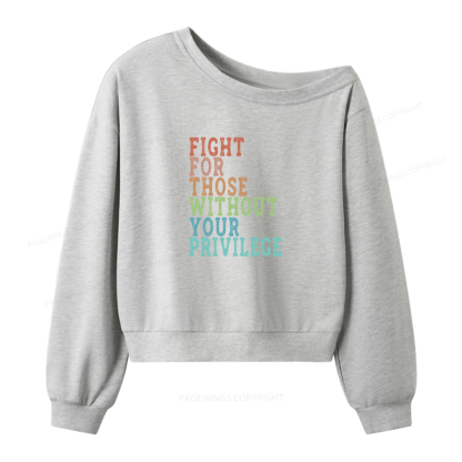 Pagewings Fight For Those Without Your Privilege Women Off Shoulder Sweatshirt