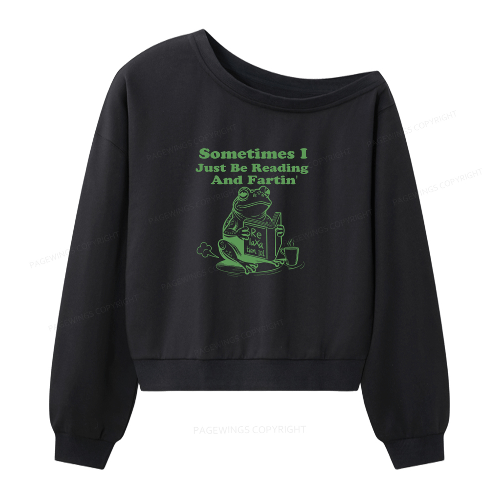 Pagewings Sometimes I Just Be Reading And Fartin Women Off Shoulder Sweatshirt
