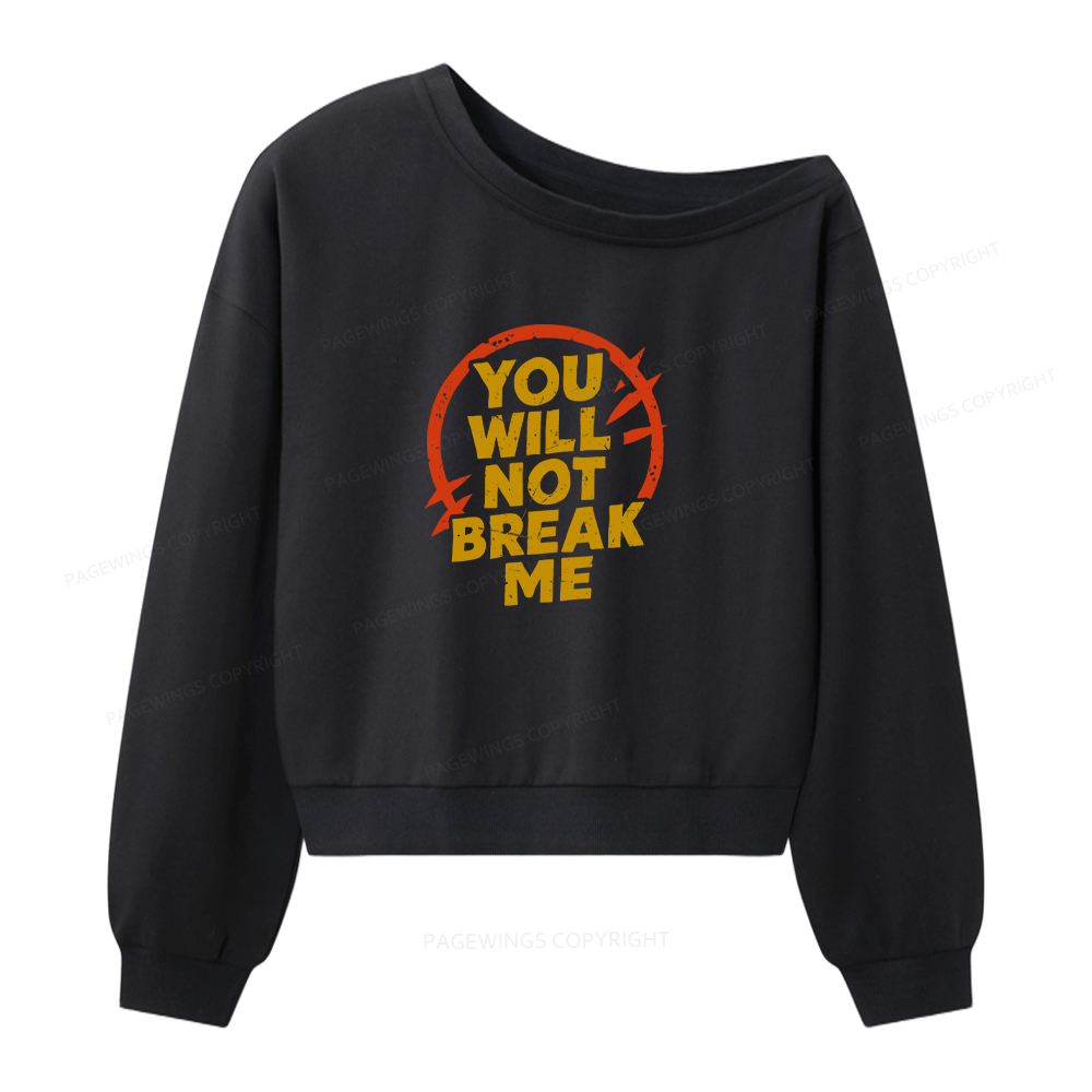Pagewings You Will Not Break Me Women Off Shoulder Sweatshirt