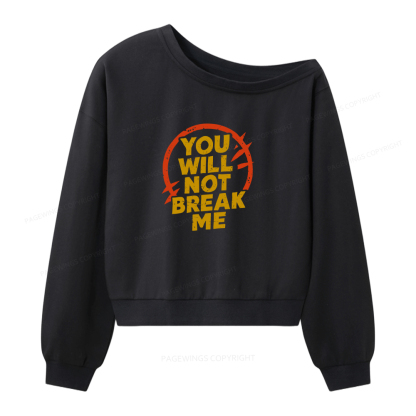 Pagewings You Will Not Break Me Women Off Shoulder Sweatshirt