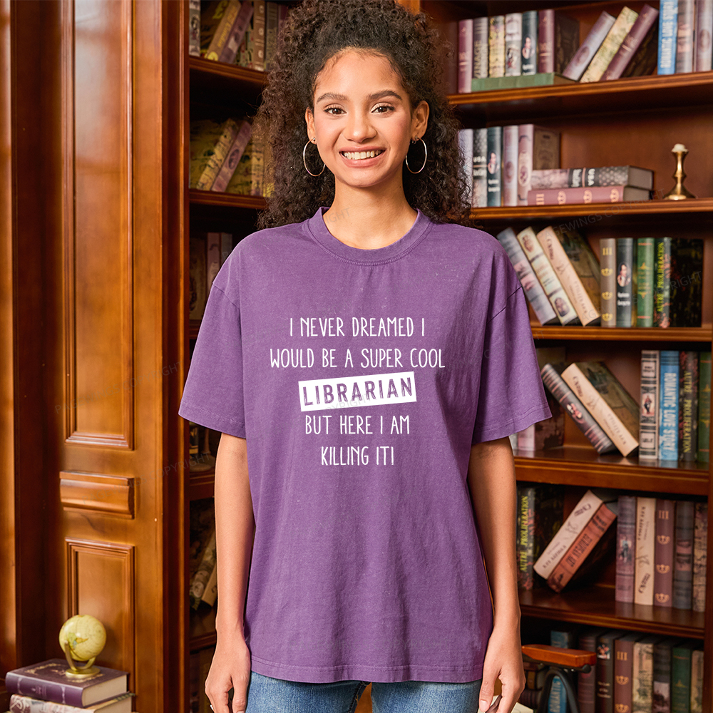 Pagewings I Never Dreamed I Would Be A Super Cool Librarian Unisex Washed T-shirt