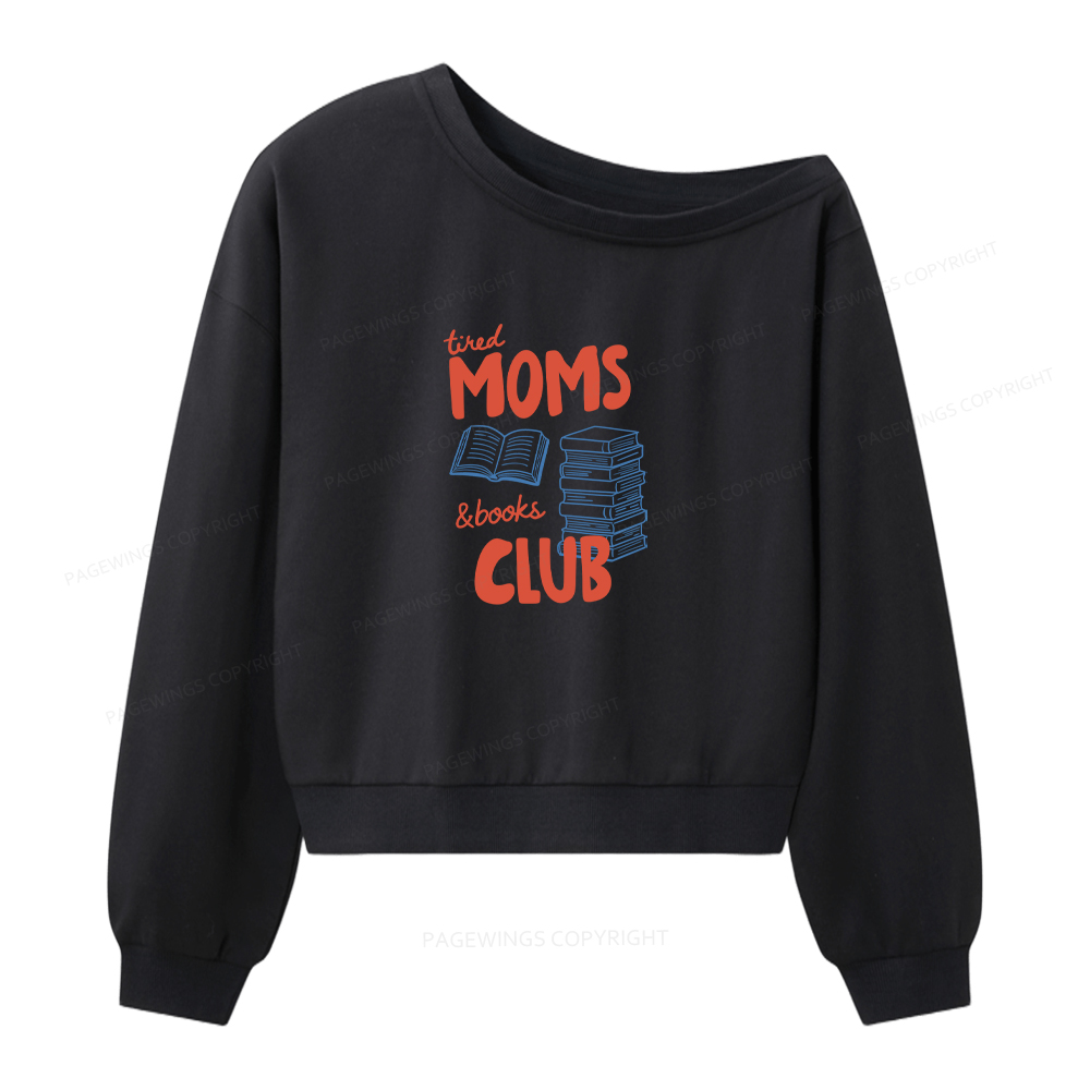 Pagewings Tired Moms Books Club Women Off Shoulder Sweatshirt