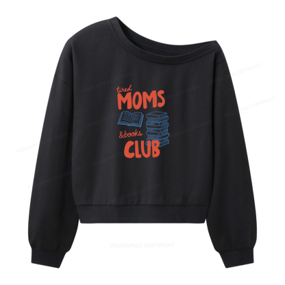 Pagewings Tired Moms Books Club Women Off Shoulder Sweatshirt