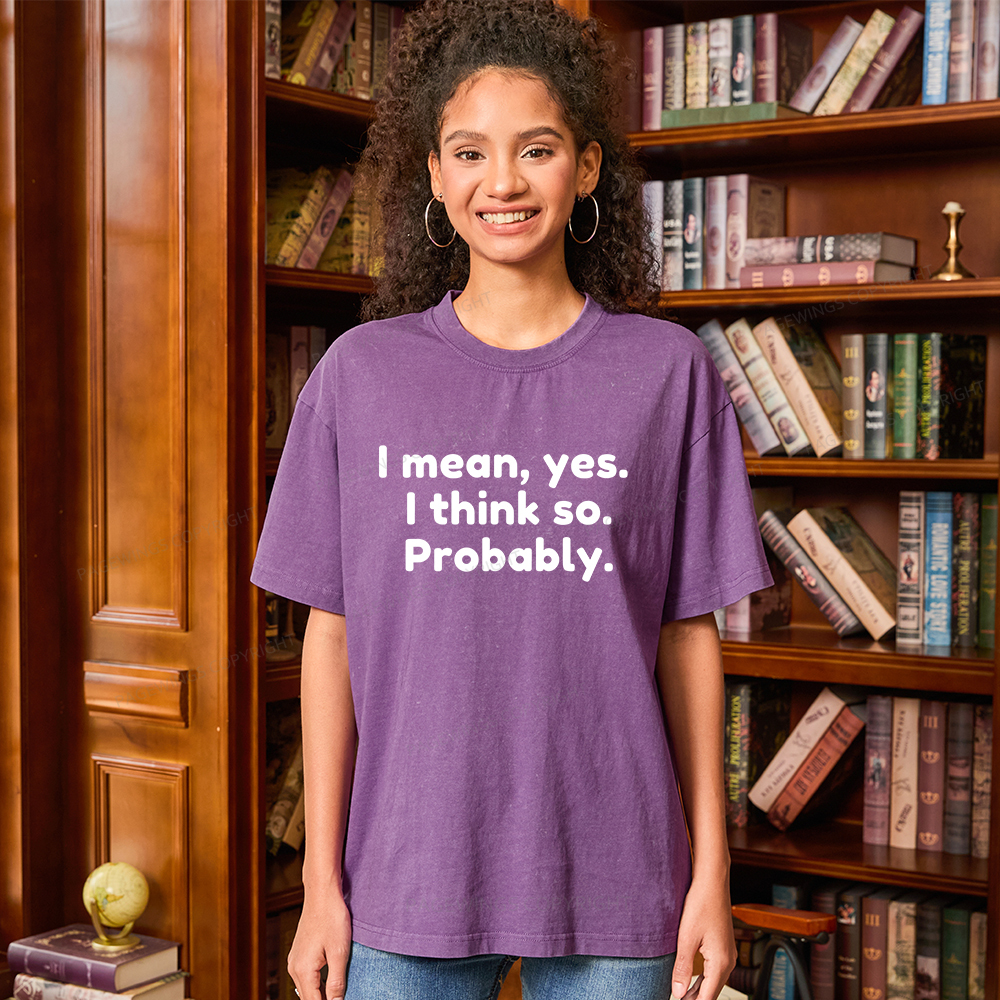Pagewings Mean Yes I Think So Probably Unisex Washed T-shirt