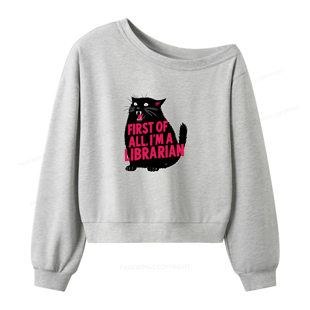 Pagewings First of All I'm a Librarian Women Off Shoulder Sweatshirt