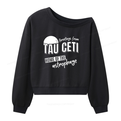 Pagewings Greetings From Tau Ceti Home Of The Astrophage Women Off  Shoulder Sweatshirt