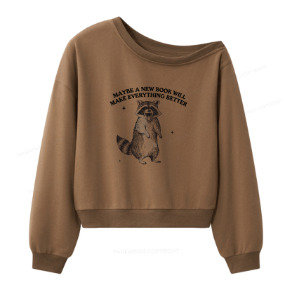 Pagewings Maybe A New Book Will Make Everything Better Women Off Shoulder Sweatshirt
