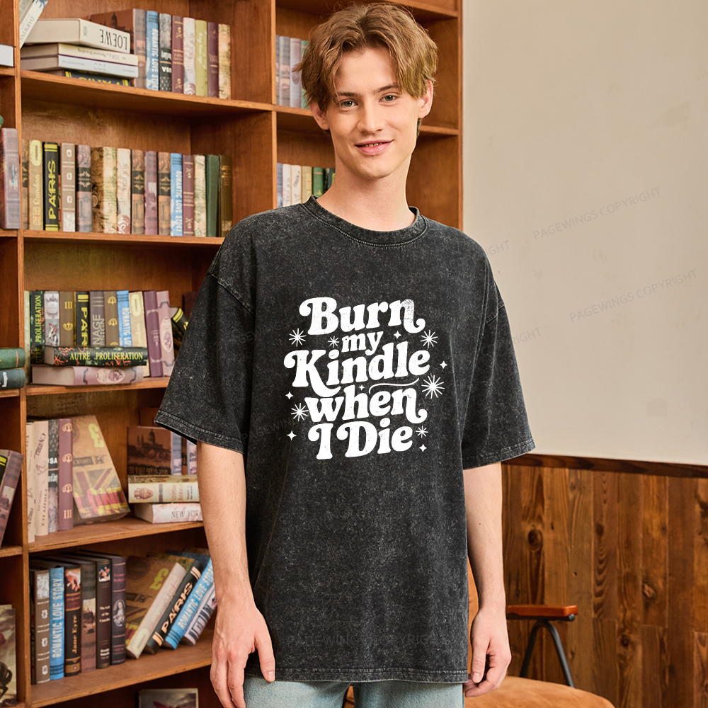 Pagewings Burn My Kindle When I Die Unisex Washed T-shirt