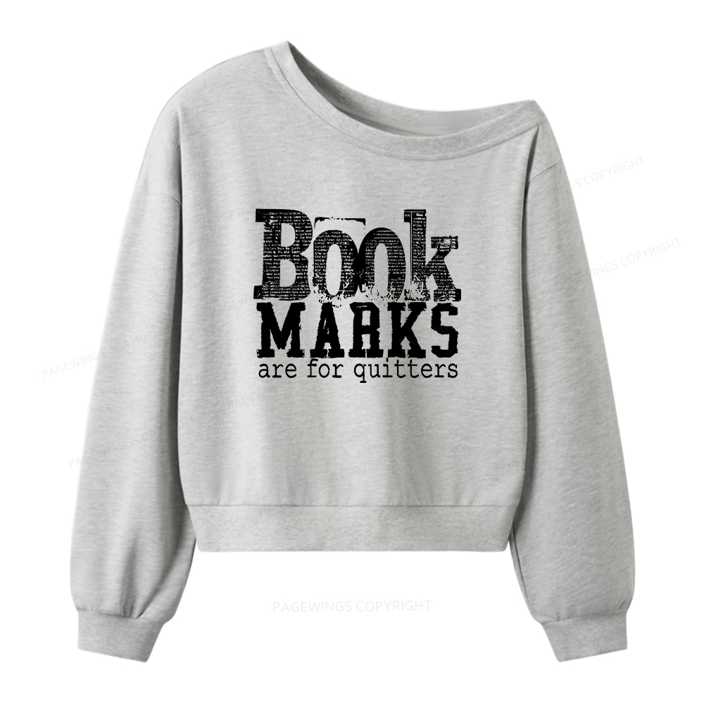 Pagewings Book Marks Are For Quitters Women Off Shoulder Sweatshirt