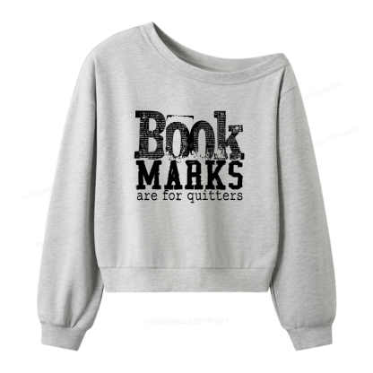 Pagewings Book Marks Are For Quitters Women Off Shoulder Sweatshirt