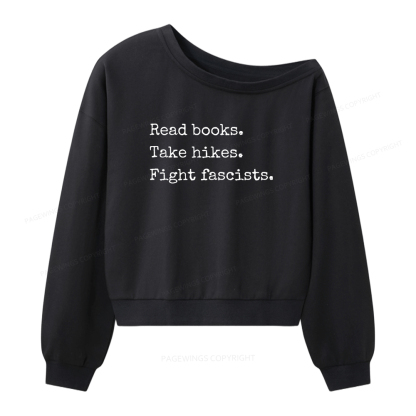 Pagewings Read Books Take Hikes Fight Fascists Women Off Shoulder Sweatshirt