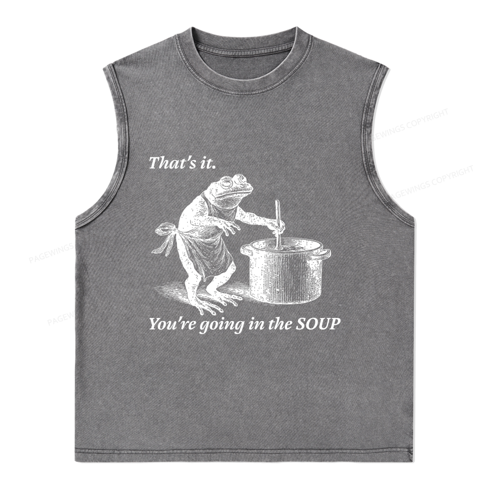 Pagewings That's It You're Going in the Soup Unisex Washed Tank Top