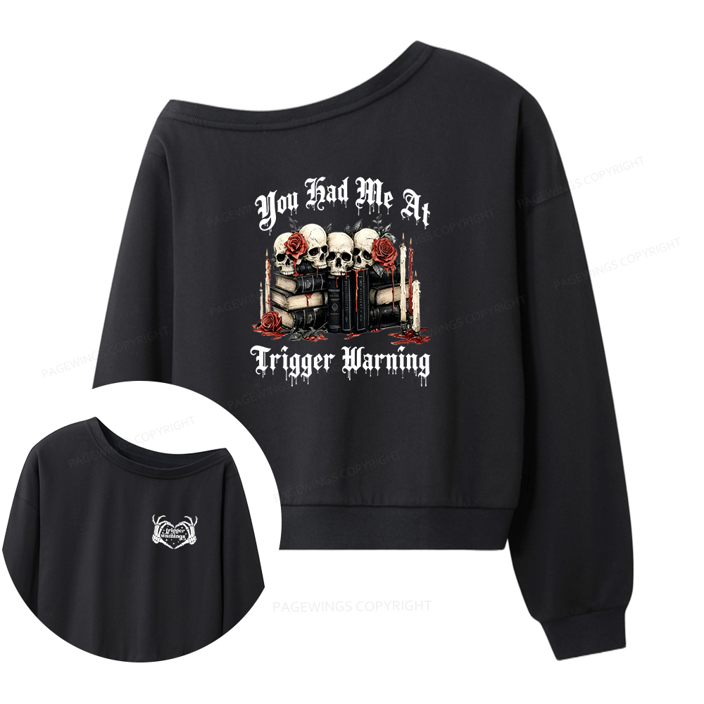Pagewings You Had Me At Trigger Warnings Women Off Shoulder Sweatshirt
