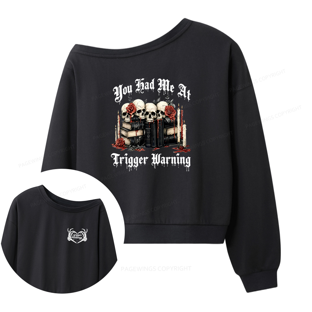 Pagewings You Had Me At Trigger Warnings Women Off Shoulder Sweatshirt
