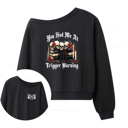 Pagewings You Had Me At Trigger Warnings Women Off Shoulder Sweatshirt