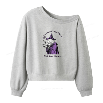 Pagewings Read Local Think Global Visit Your Library Women Off Shoulder Sweatshirt