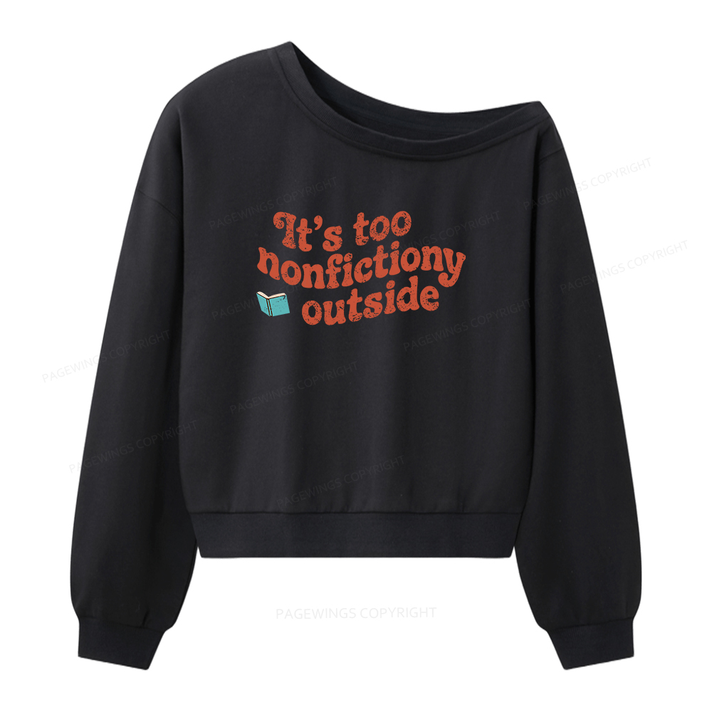 Pagewings Its Too Nonfictiony Outside Women Off Shoulder Sweatshirt