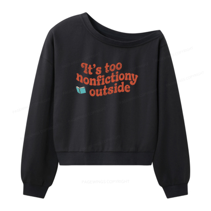 Pagewings Its Too Nonfictiony Outside Women Off Shoulder Sweatshirt