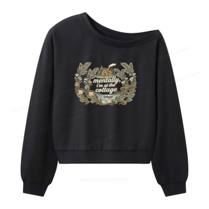 Pagewings Mentally I'm At The Cottage Women Off Shoulder Sweatshirt