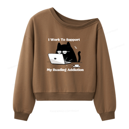 Pagewings I Work To Support My Reading Addiction Women Off Shoulder Sweatshirt