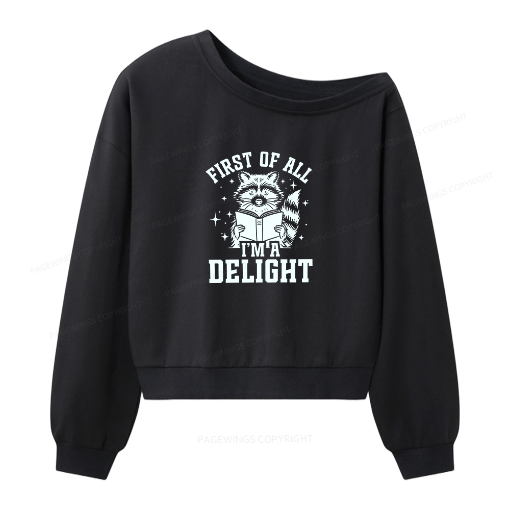 Pagewings First Of All I’m A Delight Women Off Shoulder Sweatshirt