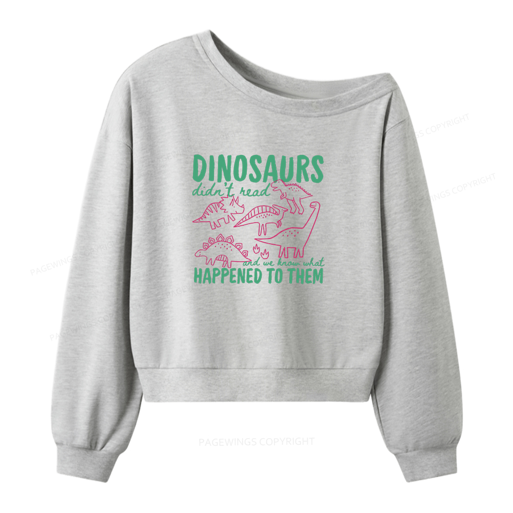 Pagewings Dinosaurs Didn't Read Women Off Shoulder Sweatshirt