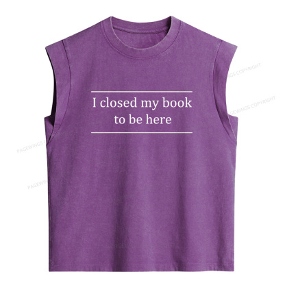 Pagewing I Closed My Book To Be Here Women's Washed Tank Top