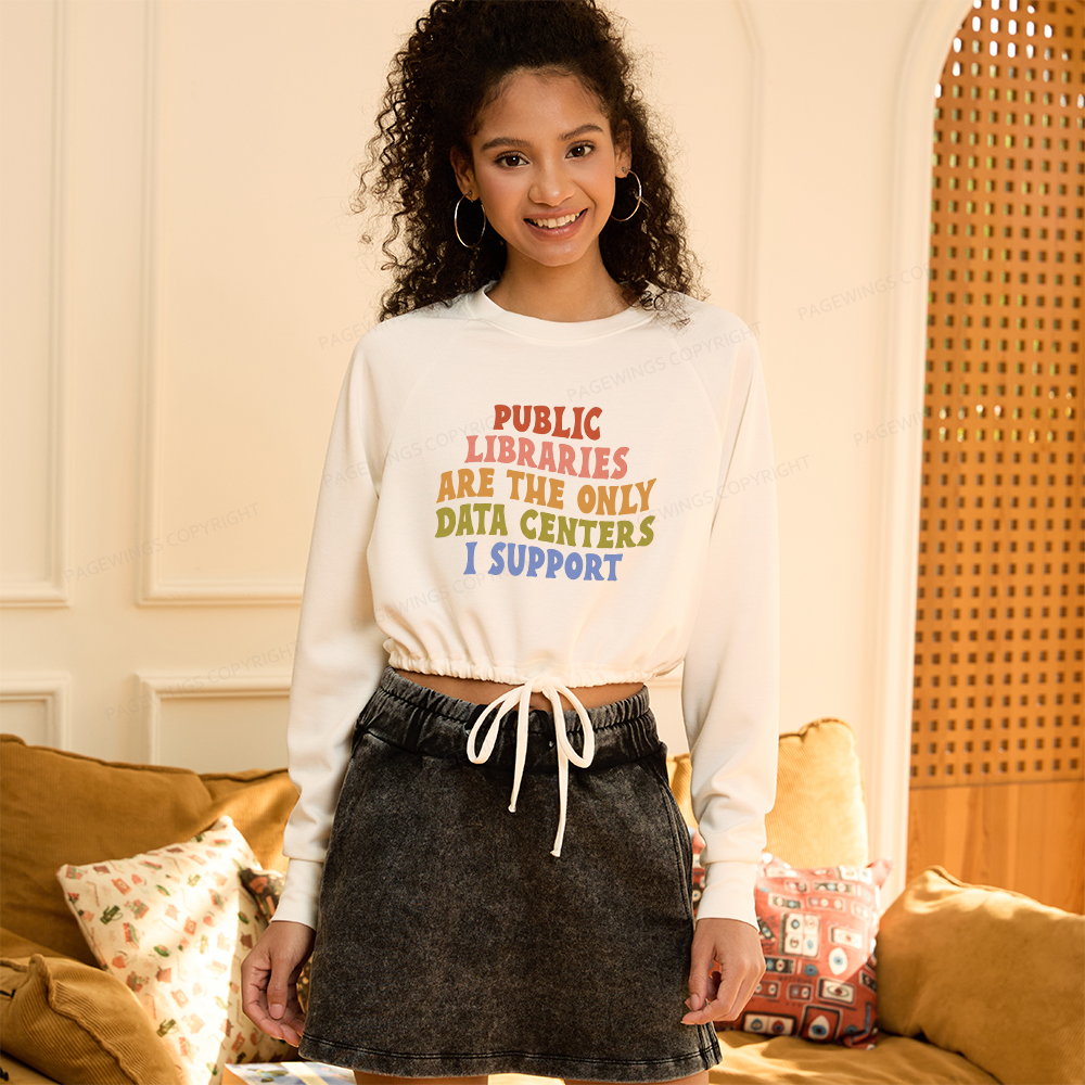 Pagewings Public Libraries are the only Data Centers I Support Women Cropped Sweatshirt 
