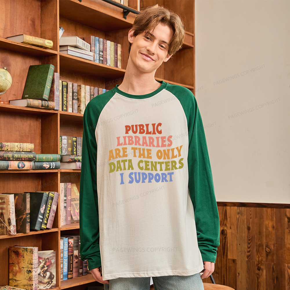 Pagewings Public Libraries are the only Data Centers I Support Long Sleeve Raglan T-shirt