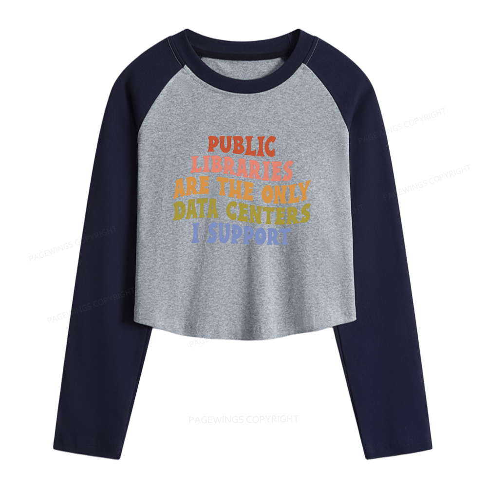 Pagewings Public Libraries are the only Data Centers I Support Women Long Sleeve Crop Raglan T-shirt