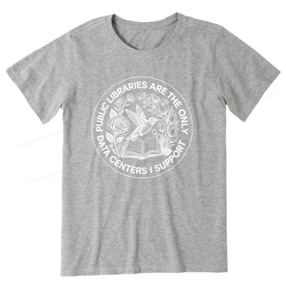 Pagewing Public Libraries are the only Data Centers I Support Bookish Unisex Classic T-shirt
