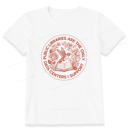 Pagewing Public Libraries are the only Data Centers I Support Bookish Unisex Classic T-shirt