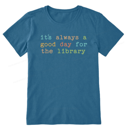 Pagewings Its Always a Good Day for the Library Bookish Unisex Classic T-shirt