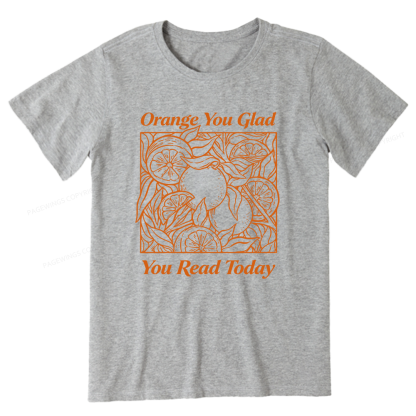 Pagewings Orange You Glad You Read Today15843 Bookish Unisex Classic T-shirt