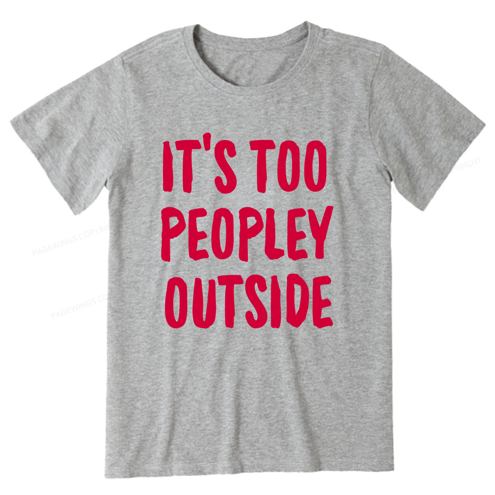 Pagewings It’s Too Peopley Outisde14889 Bookish Unisex Classic T-shirt