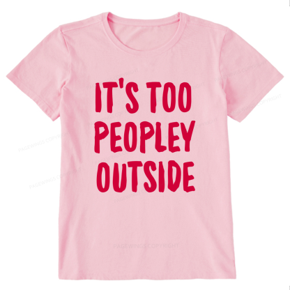 Pagewings It’s Too Peopley Outisde14889 Bookish Unisex Classic T-shirt