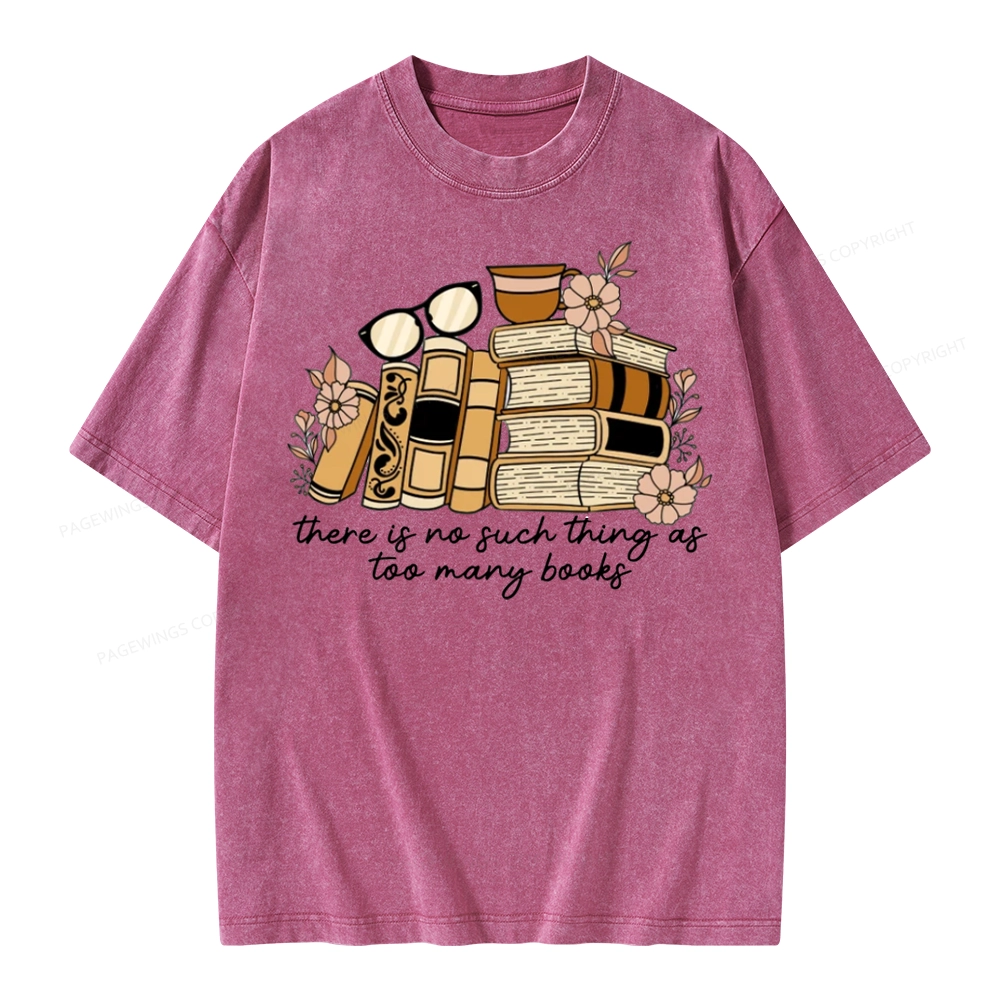 Pagewings There is no Such Thing as Too Many Books Unisex Washed T-shirt