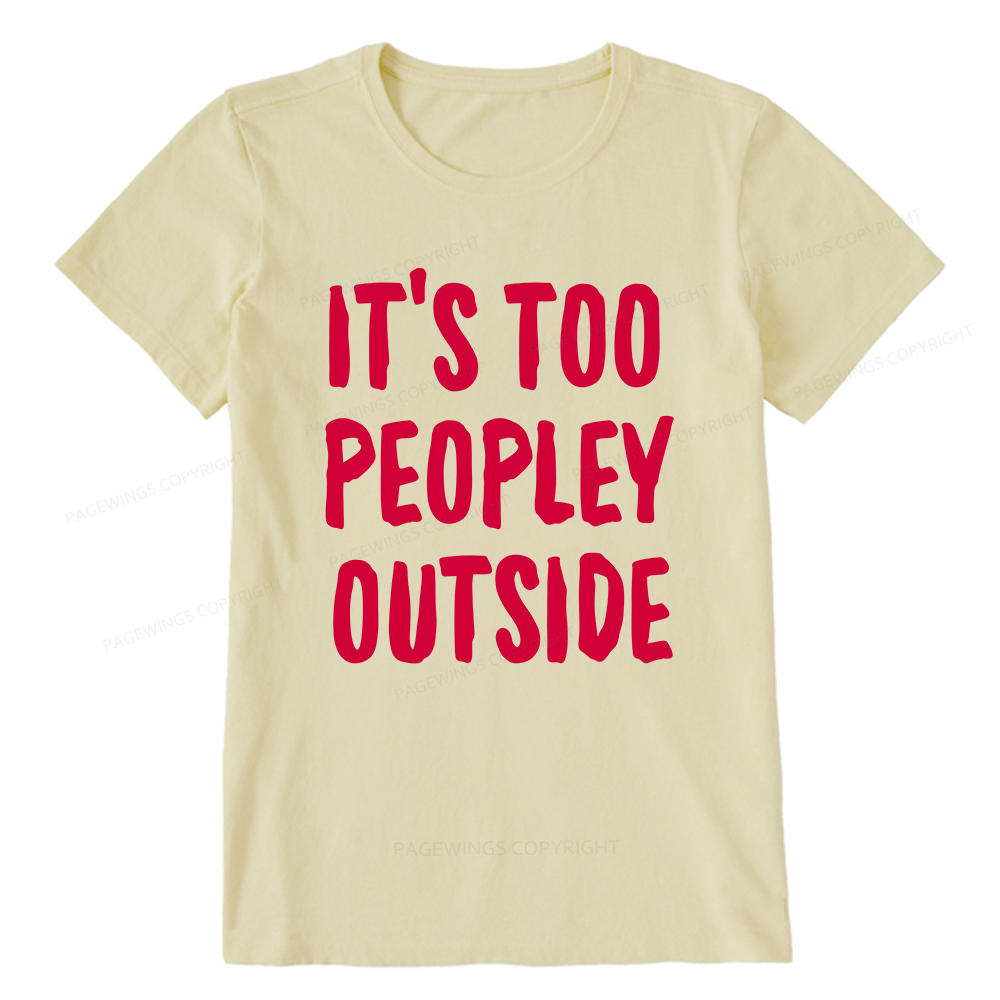 Pagewings It’s Too Peopley Outisde14889 Bookish Unisex Classic T-shirt
