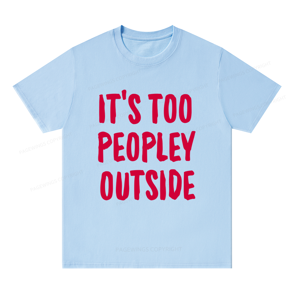 Pagewings It’s Too Peopley Outisde14889 Bookish Unisex Classic T-shirt