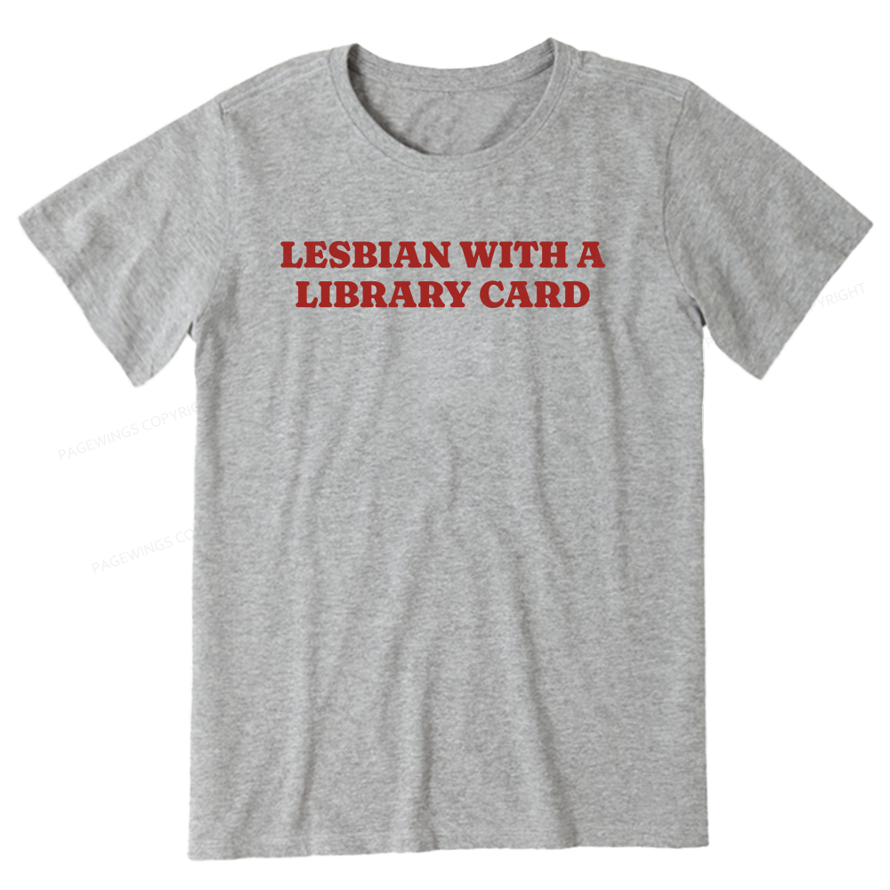Pagewings Lesbian With A Library Card15602 Bookish Unisex Classic T-shirt