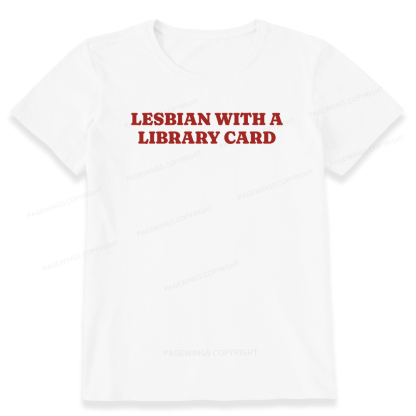 Pagewings Lesbian With A Library Card15602 Bookish Unisex Classic T-shirt