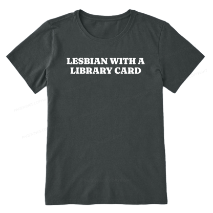 Pagewings Lesbian With A Library Card15602 Bookish Unisex Classic T-shirt