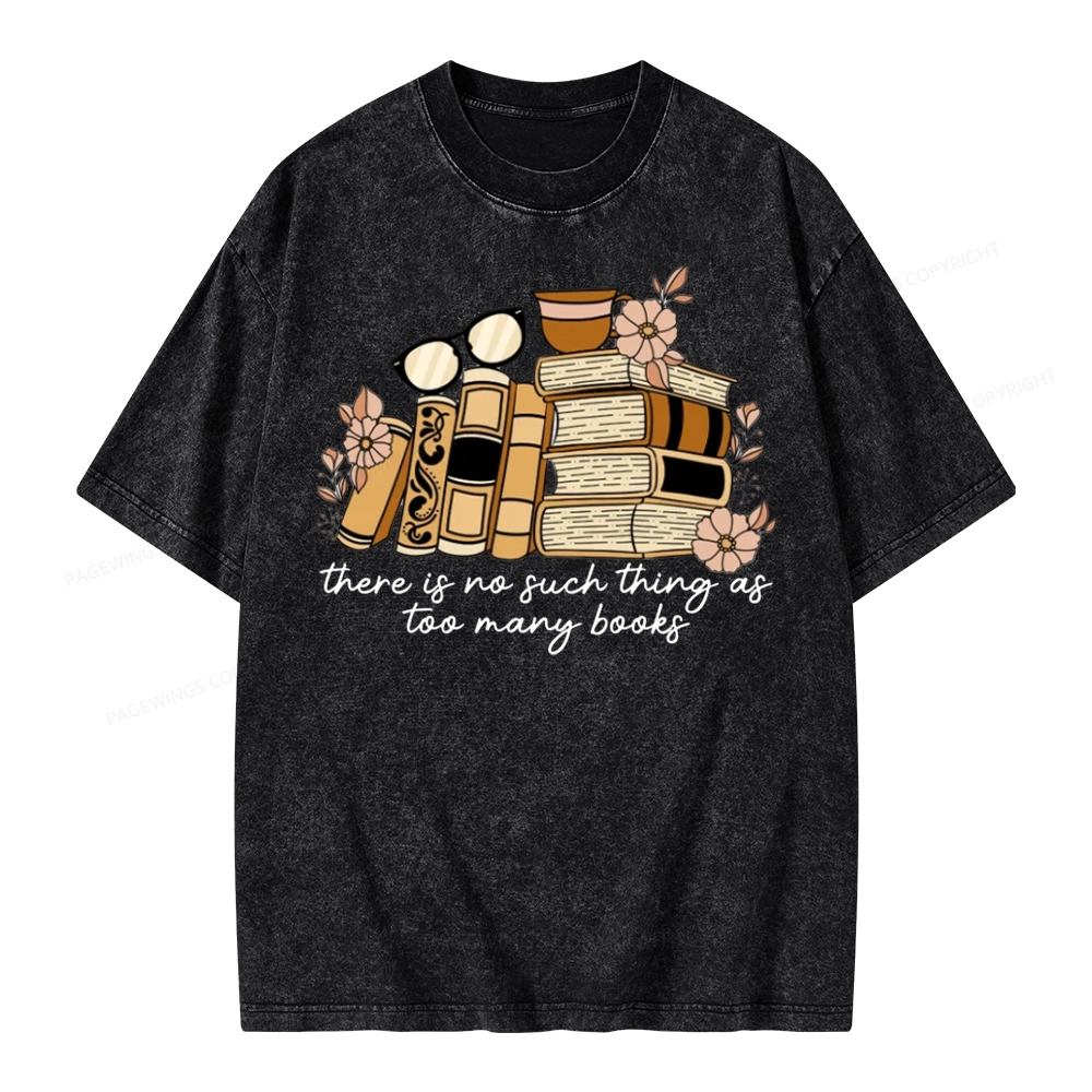 Pagewings There is no Such Thing as Too Many Books Unisex Washed T-shirt