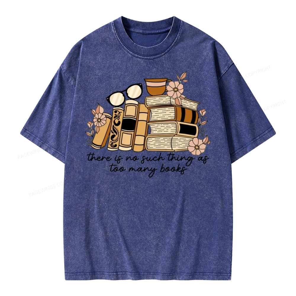 Pagewings There is no Such Thing as Too Many Books Unisex Washed T-shirt