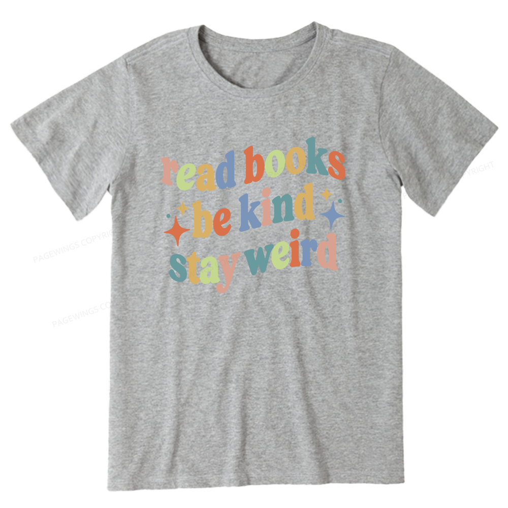 Pagewing Read Books Be Kind Stay Weird16285 Bookish Unisex Classic T-shirt